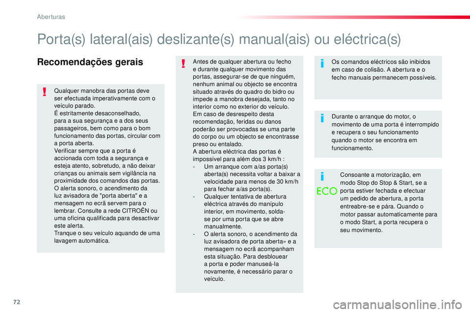 CITROEN JUMPER SPACETOURER 2017 Manual do condutor (in Portuguese) 72
Spacetourer-VP_pt_Chap02_ouvertures_ed01-2016
Recomendações geraisAntes de qualquer abertura ou fecho
e durante qualquer movimento das
portas, assegurar-se de que ninguém,
nenhum animal ou ob CITROEN JUMPER SPACETOURER 2017 Manual do condutor (in Portuguese) 72
Spacetourer-VP_pt_Chap02_ouvertures_ed01-2016
Recomendações geraisAntes de qualquer abertura ou fecho
e durante qualquer movimento das
portas, assegurar-se de que ninguém,
nenhum animal ou ob