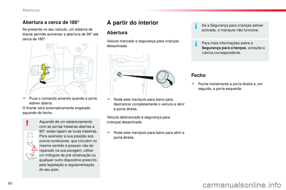 CITROEN JUMPER SPACETOURER 2017 Manual do condutor (in Portuguese) 80
Spacetourer-VP_pt_Chap02_ouvertures_ed01-2016
Se a Segurança para crianças estiver
activada, o manípulo não funciona.
Para mais informações sobre a
Segurança para crianças, consulte a
ru CITROEN JUMPER SPACETOURER 2017 Manual do condutor (in Portuguese) 80
Spacetourer-VP_pt_Chap02_ouvertures_ed01-2016
Se a Segurança para crianças estiver
activada, o manípulo não funciona.
Para mais informações sobre a
Segurança para crianças, consulte a
ru