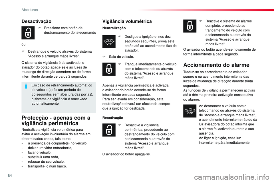 CITROEN JUMPER SPACETOURER 2017 Manual do condutor (in Portuguese) 84
Spacetourer-VP_pt_Chap02_ouvertures_ed01-2016
Vigilância volumétrica
NeutralizaçãoF
D
esligue a ignição e, nos dez
segundos seguintes, prima este
botão até ao acendimento fixo do
avis CITROEN JUMPER SPACETOURER 2017 Manual do condutor (in Portuguese) 84
Spacetourer-VP_pt_Chap02_ouvertures_ed01-2016
Vigilância volumétrica
NeutralizaçãoF
D
esligue a ignição e, nos dez
segundos seguintes, prima este
botão até ao acendimento fixo do
avis