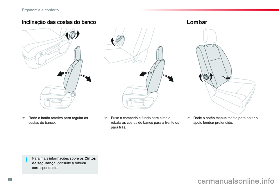 CITROEN JUMPER SPACETOURER 2017 Manual do condutor (in Portuguese) 88
Spacetourer-VP_pt_Chap03_ergonomie-et-confort_ed01-2016
F Rode o botão rotativo para regular as costas do banco.
Inclinação das costas do banco
F Rode o botão manualmente para obter o apoio lom CITROEN JUMPER SPACETOURER 2017 Manual do condutor (in Portuguese) 88
Spacetourer-VP_pt_Chap03_ergonomie-et-confort_ed01-2016
F Rode o botão rotativo para regular as costas do banco.
Inclinação das costas do banco
F Rode o botão manualmente para obter o apoio lom