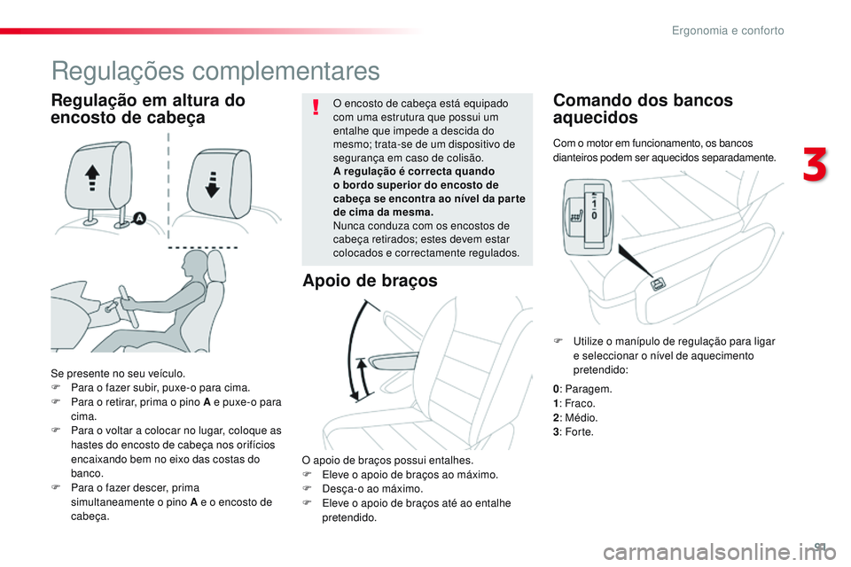 CITROEN JUMPER SPACETOURER 2017 Manual do condutor (in Portuguese) 91
Spacetourer-VP_pt_Chap03_ergonomie-et-confort_ed01-2016
Com o motor em funcionamento, os bancos
dianteiros podem ser aquecidos separadamente.
Comando dos bancos
aquecidos
Se presente no seu veíc CITROEN JUMPER SPACETOURER 2017 Manual do condutor (in Portuguese) 91
Spacetourer-VP_pt_Chap03_ergonomie-et-confort_ed01-2016
Com o motor em funcionamento, os bancos
dianteiros podem ser aquecidos separadamente.
Comando dos bancos
aquecidos
Se presente no seu veíc