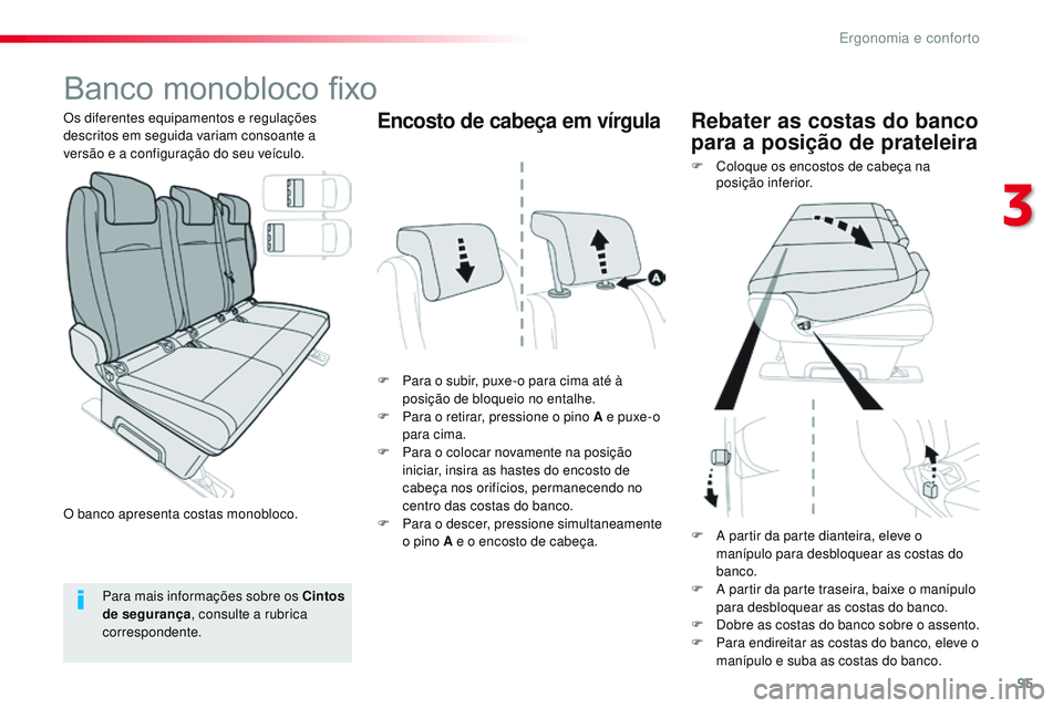 CITROEN JUMPER SPACETOURER 2017 Manual do condutor (in Portuguese) 95
Spacetourer-VP_pt_Chap03_ergonomie-et-confort_ed01-2016
Banco monobloco fixo
F Para o subir, puxe-o para cima até à posição de bloqueio no entalhe.
F
P
ara o retirar, pressione o pino A e pu CITROEN JUMPER SPACETOURER 2017 Manual do condutor (in Portuguese) 95
Spacetourer-VP_pt_Chap03_ergonomie-et-confort_ed01-2016
Banco monobloco fixo
F Para o subir, puxe-o para cima até à posição de bloqueio no entalhe.
F
P
ara o retirar, pressione o pino A e pu