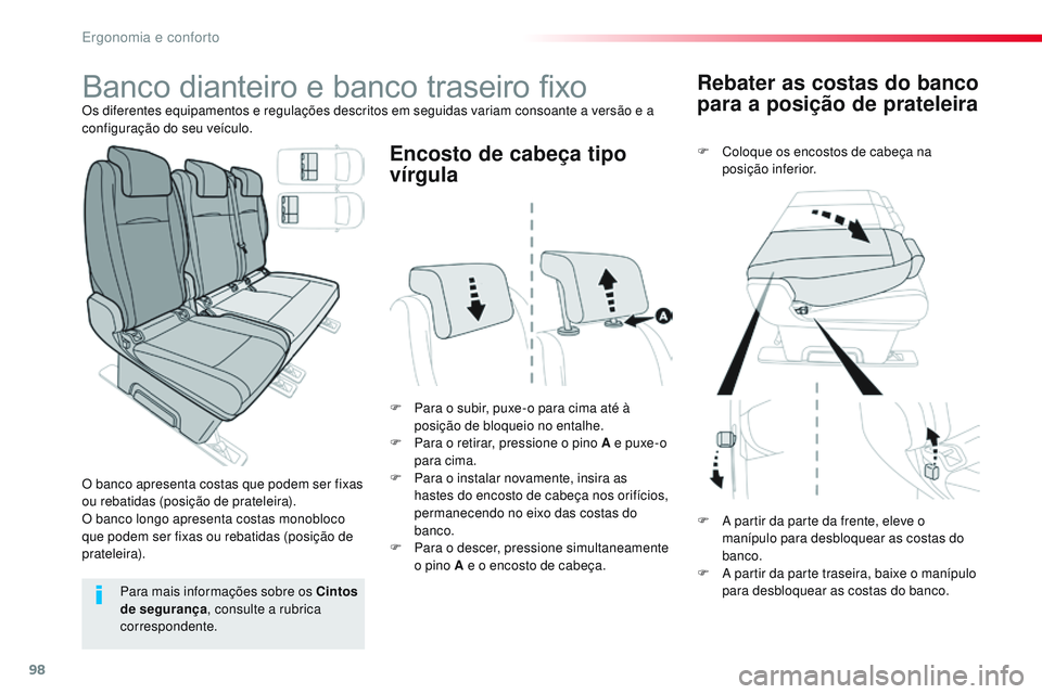 CITROEN JUMPER SPACETOURER 2017 Manual do condutor (in Portuguese) 98
Spacetourer-VP_pt_Chap03_ergonomie-et-confort_ed01-2016
Rebater as costas do banco
para a posição de prateleira
F Coloque os encostos de cabeça na posição inferior.
F
P
ara o subir, puxe-o CITROEN JUMPER SPACETOURER 2017 Manual do condutor (in Portuguese) 98
Spacetourer-VP_pt_Chap03_ergonomie-et-confort_ed01-2016
Rebater as costas do banco
para a posição de prateleira
F Coloque os encostos de cabeça na posição inferior.
F
P
ara o subir, puxe-o