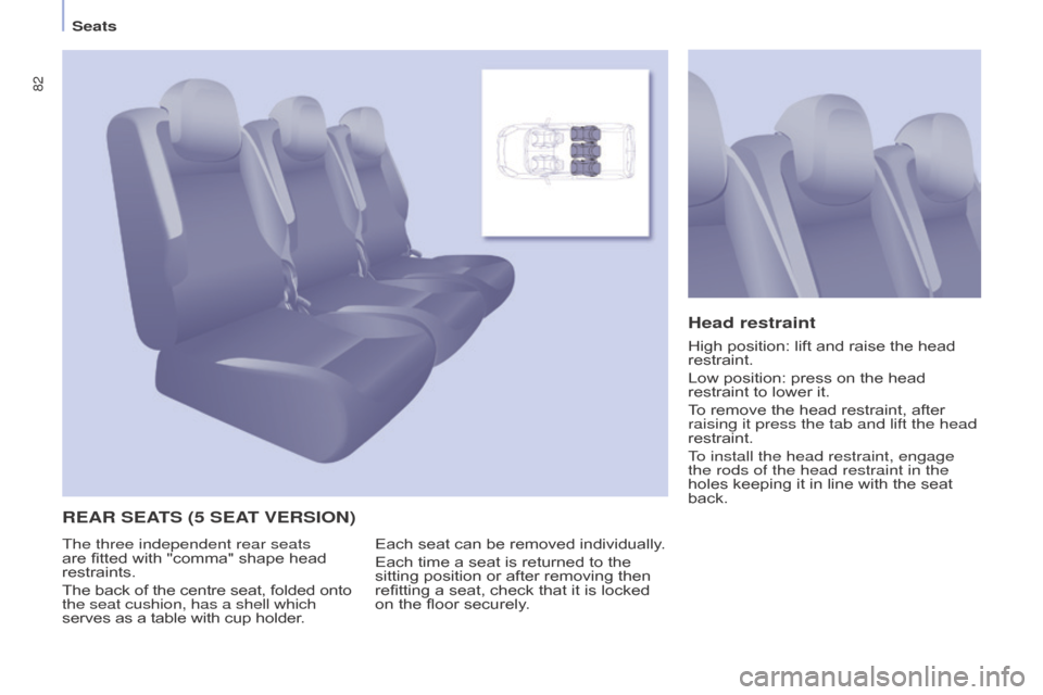 Citroen BERLINGO MULTISPACE RHD 2015.5 2.G Owners Manual 82
Berlingo-2-VP_en_Chap04_Ergonomie_ed02-2015
Seats
Berlingo-2-VP_en_Chap04_Ergonomie_ed02-2015
REAR SEATS (5 SEAT VERSION)Head restraint
Each seat can be removed individually.
Each   time   a