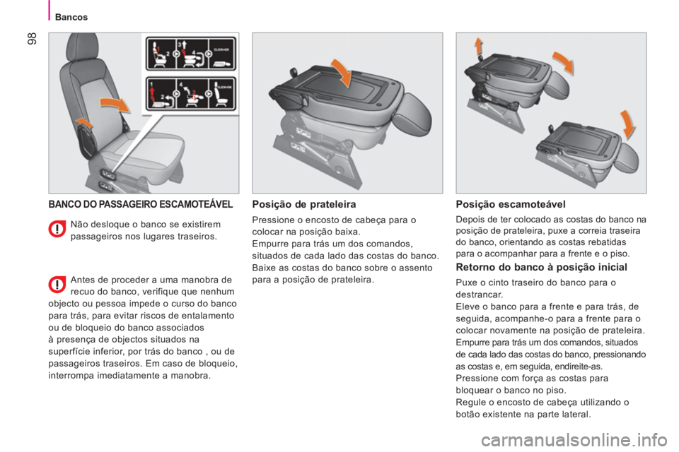 CITROEN NEMO 2014 Manual do condutor (in Portuguese) 98
Bancos
BANCO DO PASSAGEIRO ESCAMOTEÁVEL
Posição de prateleira
Pressione o encosto de cabeça para o
colocar na posição baixa.
Empurre para trás um dos comandos,
situados de cad CITROEN NEMO 2014 Manual do condutor (in Portuguese) 98
Bancos
BANCO DO PASSAGEIRO ESCAMOTEÁVEL
Posição de prateleira
Pressione o encosto de cabeça para o
colocar na posição baixa.
Empurre para trás um dos comandos,
situados de cad