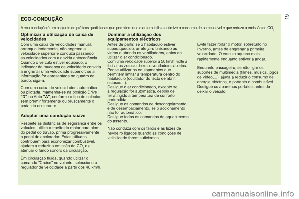 CITROEN NEMO 2013 Manual do condutor (in Portuguese)
ECO-CONDUÇÃO
A eco-condução é um conjunto de práticas quotidianas que permitem que o automobilista op CITROEN NEMO 2013 Manual do condutor (in Portuguese)
ECO-CONDUÇÃO
A eco-condução é um conjunto de práticas quotidianas que permitem que o automobilista op