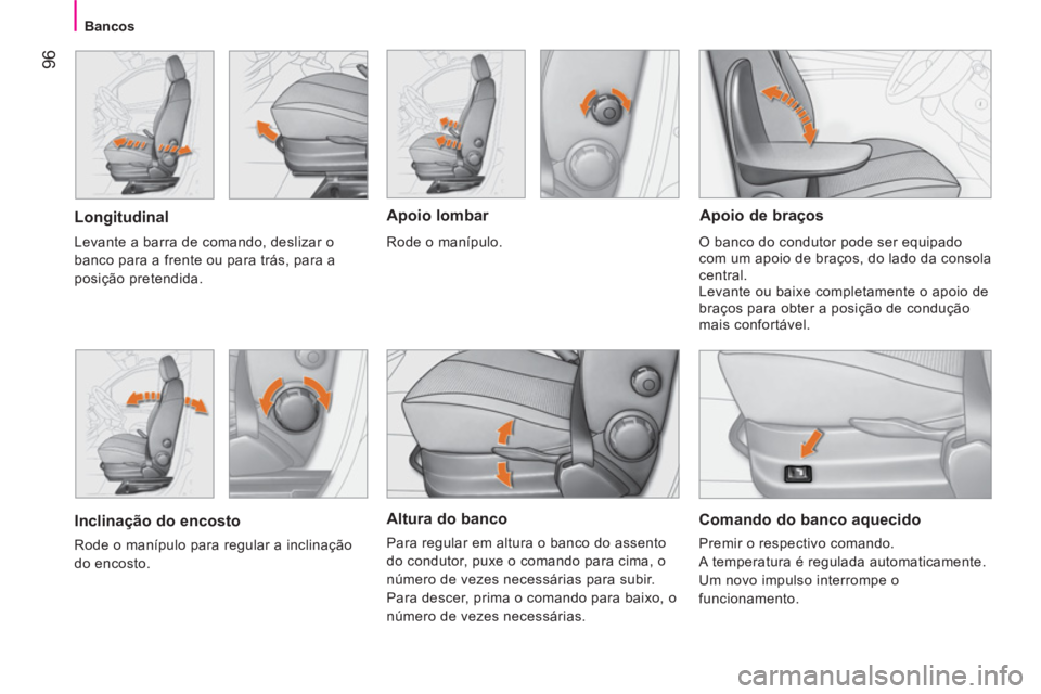 CITROEN NEMO 2013 Manual do condutor (in Portuguese) 96
Bancos
Altura do banco
Para regular em altura o banco do assento
do condutor, puxe o comando para cima, o
número de vezes necessárias para subir.
Para descer, prima o comando para ba CITROEN NEMO 2013 Manual do condutor (in Portuguese) 96
Bancos
Altura do banco
Para regular em altura o banco do assento
do condutor, puxe o comando para cima, o
número de vezes necessárias para subir.
Para descer, prima o comando para ba