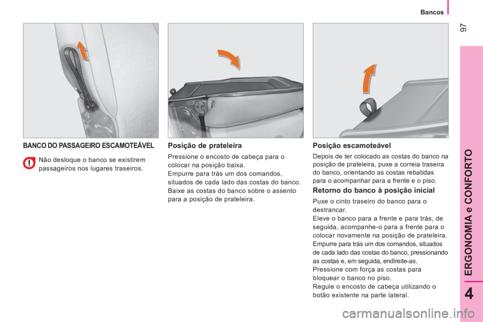 CITROEN NEMO 2013 Manual do condutor (in Portuguese) 97
4
ERGONOMIA e CONFORTO
Bancos
BANCO DO PASSAGEIRO ESCAMOTEÁVEL
Posição de prateleira
Pressione o encosto de cabeça para o
colocar na posição baixa.
Empurre para trás CITROEN NEMO 2013 Manual do condutor (in Portuguese) 97
4
ERGONOMIA e CONFORTO
Bancos
BANCO DO PASSAGEIRO ESCAMOTEÁVEL
Posição de prateleira
Pressione o encosto de cabeça para o
colocar na posição baixa.
Empurre para trás