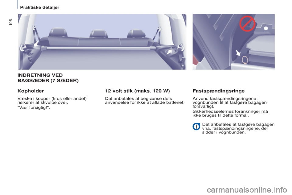 CITROEN BERLINGO MULTISPACE 2017 InstruktionsbØger (in Danish) 106
Berlingo2VP_da_Chap04_Ergonomie_ed02-2016Berlingo2VP_da_Chap04_Ergonomie_ed02-2016
INDRETNING VED
BAGSÆDER
(7 SÆDER )
Kopholder
Væske i kopper (krus eller andet)
risikerer at skvulpe over.
CITROEN BERLINGO MULTISPACE 2017 InstruktionsbØger (in Danish) 106
Berlingo2VP_da_Chap04_Ergonomie_ed02-2016Berlingo2VP_da_Chap04_Ergonomie_ed02-2016
INDRETNING VED
BAGSÆDER
(7 SÆDER )
Kopholder
Væske i kopper (krus eller andet)
risikerer at skvulpe over.