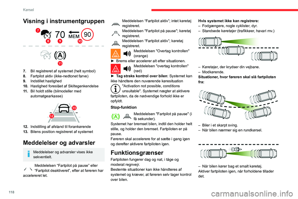 CITROEN BERLINGO VAN 2021 InstruktionsbØger (in Danish) 11 8
Kørsel
Visning i instrumentgruppen
7.Bil registreret af systemet (helt symbol)
8. Fartpilot aktiv (ikke-nedtonet farve)
9. Indstillet hastighed
10. Hastighed foreslået af Skiltegenkendelse
1 CITROEN BERLINGO VAN 2021 InstruktionsbØger (in Danish) 11 8
Kørsel
Visning i instrumentgruppen
7.Bil registreret af systemet (helt symbol)
8. Fartpilot aktiv (ikke-nedtonet farve)
9. Indstillet hastighed
10. Hastighed foreslået af Skiltegenkendelse
1