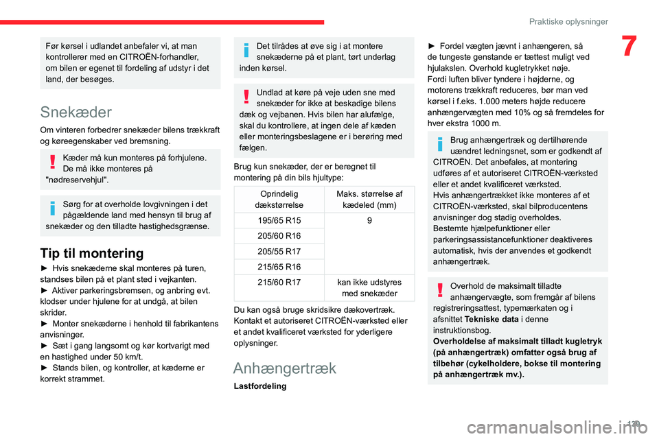 CITROEN BERLINGO VAN 2021 InstruktionsbØger (in Danish) 139
Praktiske oplysninger
7Før kørsel i udlandet anbefaler vi, at man
kontrollerer med en CITROËN-forhandler,
om bilen er egenet til fordeling af udstyr i det
land, der besøges.
Snekæder
Om vi CITROEN BERLINGO VAN 2021 InstruktionsbØger (in Danish) 139
Praktiske oplysninger
7Før kørsel i udlandet anbefaler vi, at man
kontrollerer med en CITROËN-forhandler,
om bilen er egenet til fordeling af udstyr i det
land, der besøges.
Snekæder
Om vi