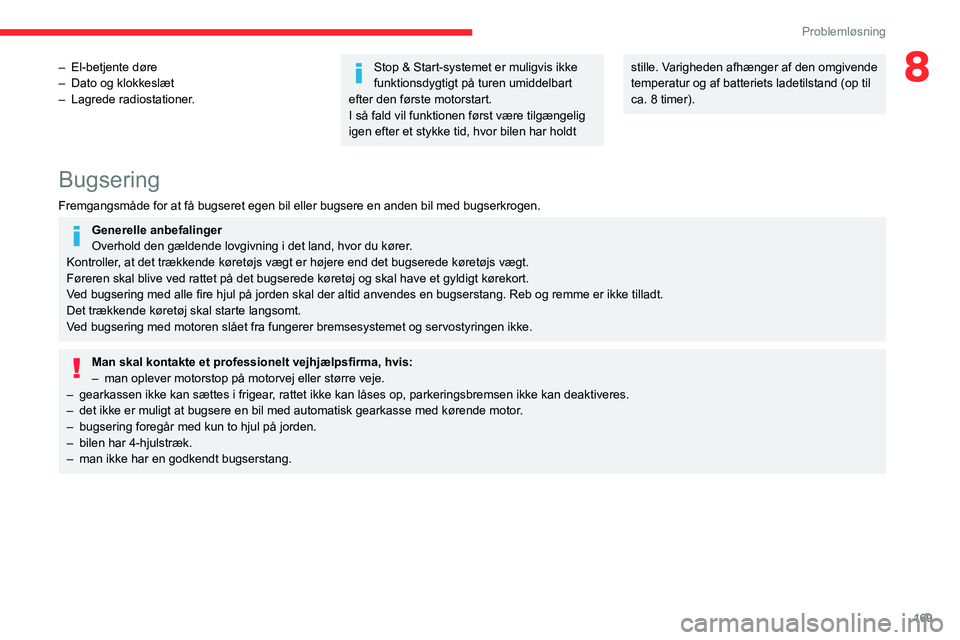 CITROEN BERLINGO VAN 2021 InstruktionsbØger (in Danish) 169
Problemløsning
8– El-betjente døre
– Dato og klokkeslæt
–
Lagrede radiostationer
.Stop & Start-systemet er muligvis ikke
funktionsdygtigt på turen umiddelbart
efter den første mot CITROEN BERLINGO VAN 2021 InstruktionsbØger (in Danish) 169
Problemløsning
8– El-betjente døre
– Dato og klokkeslæt
–
Lagrede radiostationer
.Stop & Start-systemet er muligvis ikke
funktionsdygtigt på turen umiddelbart
efter den første mot
