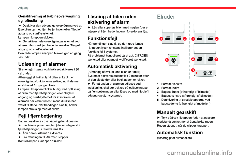 CITROEN BERLINGO VAN 2021 InstruktionsbØger (in Danish) 34
Adgang
Genaktivering af kabineovervågning
og løftesikring
► Deaktiver den udvendige overvågning ved at
låse bilen op med fjernbetjeningen eller "Nøglefri
adgang og start"-systemet CITROEN BERLINGO VAN 2021 InstruktionsbØger (in Danish) 34
Adgang
Genaktivering af kabineovervågning
og løftesikring
► Deaktiver den udvendige overvågning ved at
låse bilen op med fjernbetjeningen eller "Nøglefri
adgang og start"-systemet