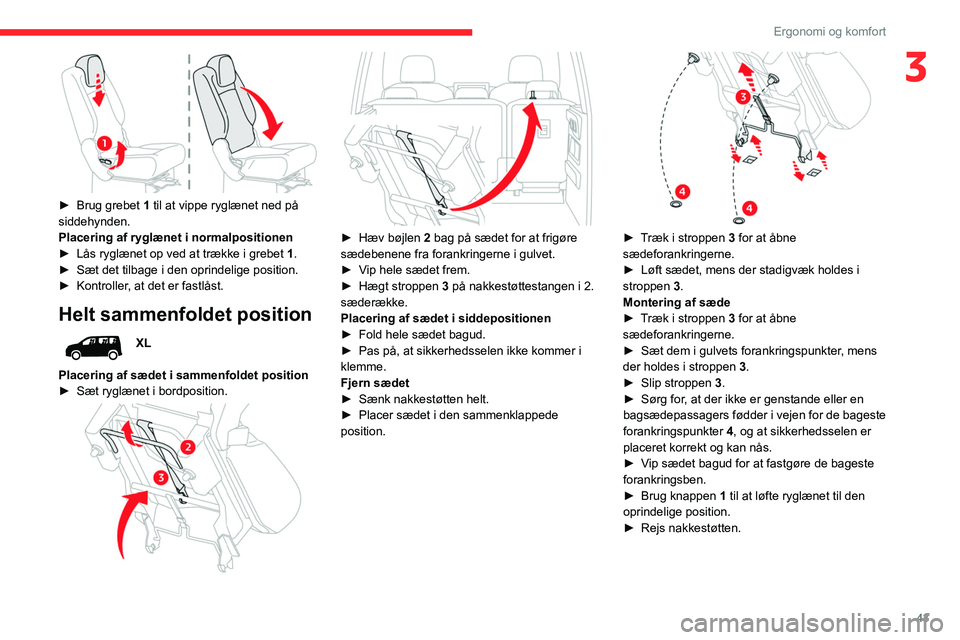 CITROEN BERLINGO VAN 2021 InstruktionsbØger (in Danish) 43
Ergonomi og komfort
3
► Brug grebet 1 til at vippe ryglænet ned på
siddehynden.
Placering af ryglænet i normalpositionen
►
Lås ryglænet op ved at trække i grebet 1
.
►
Sæt det CITROEN BERLINGO VAN 2021 InstruktionsbØger (in Danish) 43
Ergonomi og komfort
3
► Brug grebet 1 til at vippe ryglænet ned på
siddehynden.
Placering af ryglænet i normalpositionen
►
Lås ryglænet op ved at trække i grebet 1
.
►
Sæt det