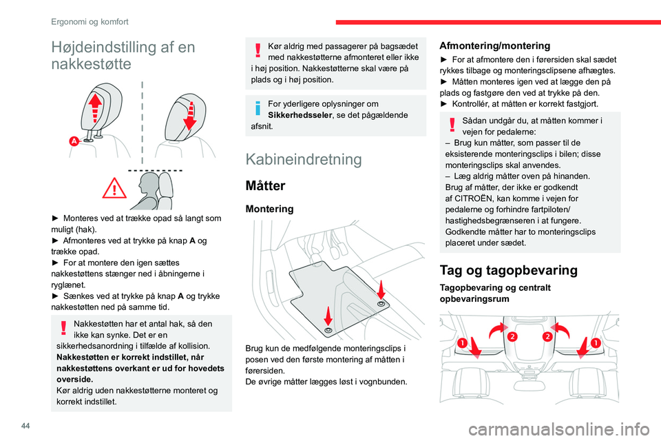 CITROEN BERLINGO VAN 2021 InstruktionsbØger (in Danish) 44
Ergonomi og komfort
Højdeindstilling af en
nakkestøtte
► Monteres ved at trække opad så langt som
muligt (hak).
►
Afmonteres ved at trykke på knap
A og
trække opad.
►
For a CITROEN BERLINGO VAN 2021 InstruktionsbØger (in Danish) 44
Ergonomi og komfort
Højdeindstilling af en
nakkestøtte
► Monteres ved at trække opad så langt som
muligt (hak).
►
Afmonteres ved at trykke på knap
A og
trække opad.
►
For a