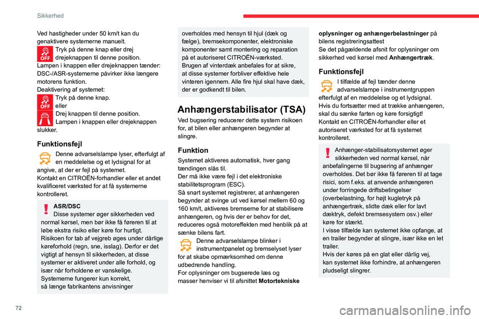 CITROEN BERLINGO VAN 2021 InstruktionsbØger (in Danish) 72
Sikkerhed
Ved hastigheder under 50 km/t kan du
genaktivere systemerne manuelt.
Tryk på denne knap eller drej drejeknappen til denne position.
Lampen i knappen eller drejeknappen tænder:
DSC-/A CITROEN BERLINGO VAN 2021 InstruktionsbØger (in Danish) 72
Sikkerhed
Ved hastigheder under 50 km/t kan du
genaktivere systemerne manuelt.
Tryk på denne knap eller drej drejeknappen til denne position.
Lampen i knappen eller drejeknappen tænder:
DSC-/A