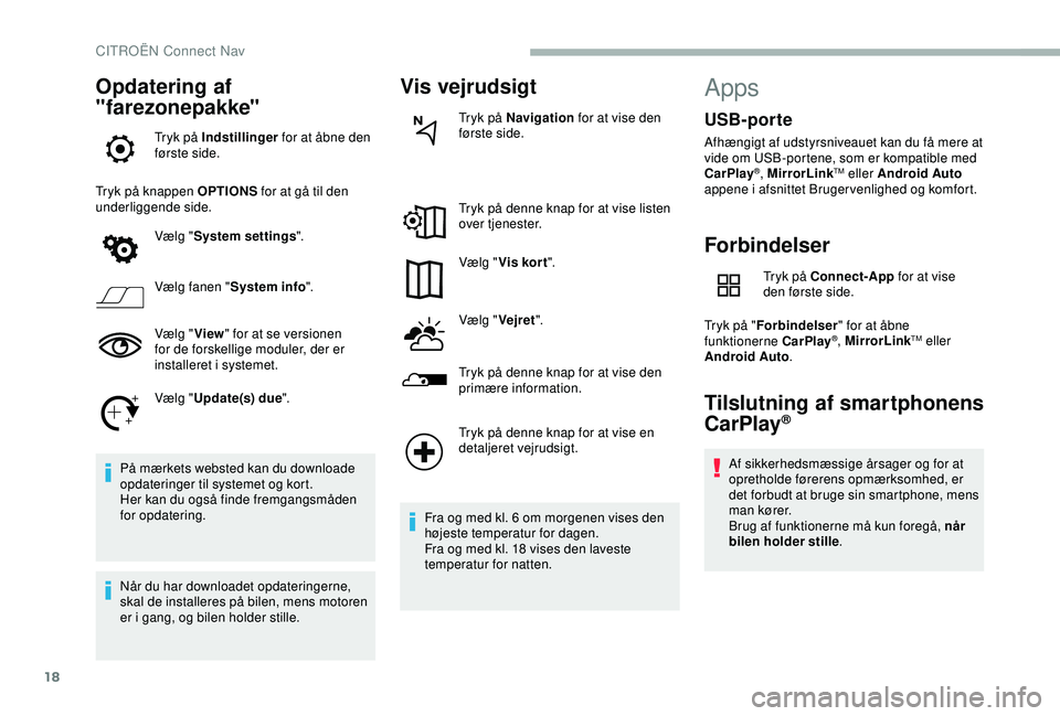 CITROEN BERLINGO VAN 2019 InstruktionsbØger (in Danish) 18
Opdatering af
"farezonepakke"
Tryk på Indstillinger for at åbne den
første side.
Tryk på knappen OPTIONS for at gå til den
underliggende side.
Vælg "System settings ".
Và CITROEN BERLINGO VAN 2019 InstruktionsbØger (in Danish) 18
Opdatering af
"farezonepakke"
Tryk på Indstillinger for at åbne den
første side.
Tryk på knappen OPTIONS for at gå til den
underliggende side.
Vælg "System settings ".
VÃ