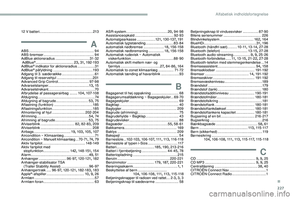 CITROEN BERLINGO VAN 2019 InstruktionsbØger (in Danish) 227
12 V batteri .......................................................2 13
AABS ................................................................... 94
ABS-bremser .................................. CITROEN BERLINGO VAN 2019 InstruktionsbØger (in Danish) 227
12 V batteri .......................................................2 13
AABS ................................................................... 94
ABS-bremser ..................................