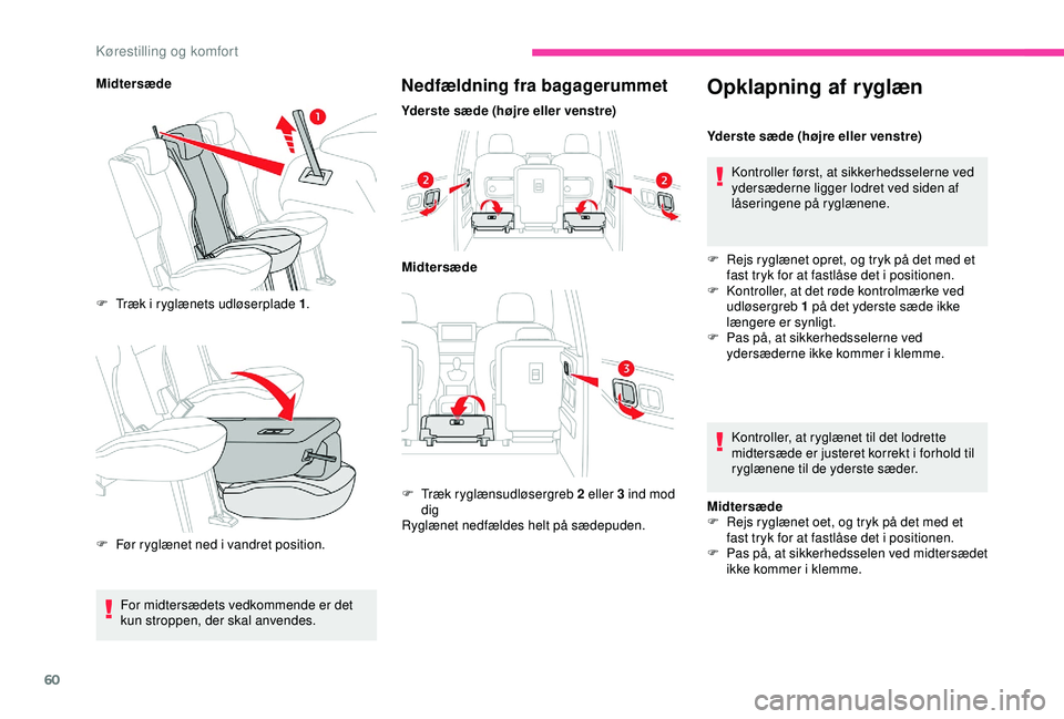 CITROEN BERLINGO VAN 2019  InstruktionsbØger (in Danish) 60
MidtersædeF  
T
 ræk i ryglænets udløserplade 1 .
F
 
F
 ør ryglænet ned i vandret position.Nedfældning fra bagagerummet
Yderste sæde (højre eller venstre)Midtersæde
F
 
T
 ræk ryglænsu