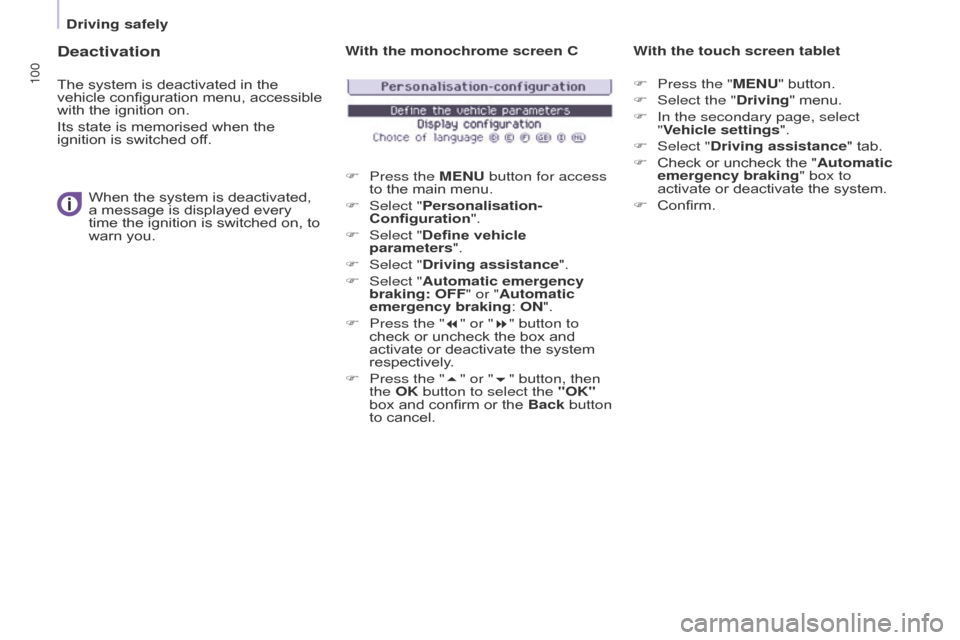 Citroen BERLINGO 2015.5 2.G Owners Manual 100
Driving safely
Berlingo-2-VU_en_Chap05_Securite_ed02-2015
Deactivation
The system is deactivated in the
vehicle configuration menu, accessible
with the ignition on.
Its state is memorised when t Citroen BERLINGO 2015.5 2.G Owners Manual 100
Driving safely
Berlingo-2-VU_en_Chap05_Securite_ed02-2015
Deactivation
The system is deactivated in the
vehicle configuration menu, accessible
with the ignition on.
Its state is memorised when t