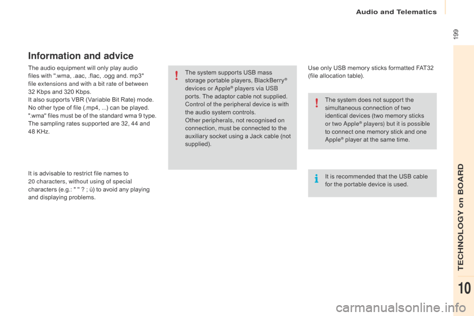 Citroen BERLINGO 2015.5 2.G Owners Manual 199
Berlingo-2-VU_en_Chap10a_SMEGplus_ed02-2015
The audio equipment will only play audio
files with ".wma, .aac, .flac, .ogg and. mp3"
file extensions and with a bit rate of between
32 Kbps and 3 Citroen BERLINGO 2015.5 2.G Owners Manual 199
Berlingo-2-VU_en_Chap10a_SMEGplus_ed02-2015
The audio equipment will only play audio
files with ".wma, .aac, .flac, .ogg and. mp3"
file extensions and with a bit rate of between
32 Kbps and 3