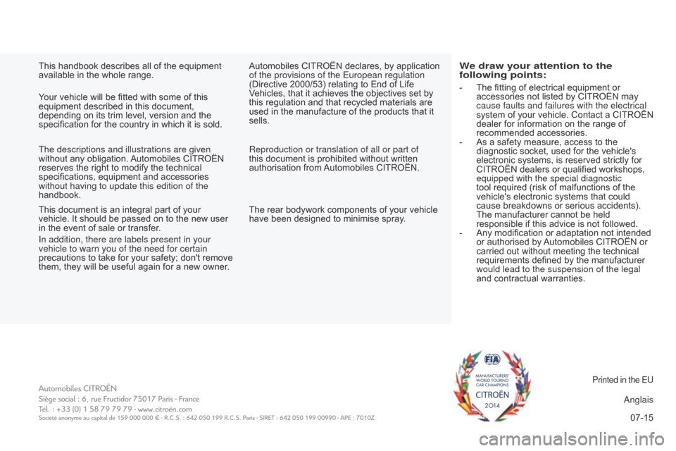 Citroen BERLINGO 2015.5 2.G Owners Manual 07-15
Berlingo-2-VU_en_Chap11_Couv-fin_ed02-2015
Printed in the EU
anglais
Y
our vehicle will be fitted with some of this
equipment described in this document,
depending on its trim level, version a Citroen BERLINGO 2015.5 2.G Owners Manual 07-15
Berlingo-2-VU_en_Chap11_Couv-fin_ed02-2015
Printed in the EU
anglais
Y
our vehicle will be fitted with some of this
equipment described in this document,
depending on its trim level, version a