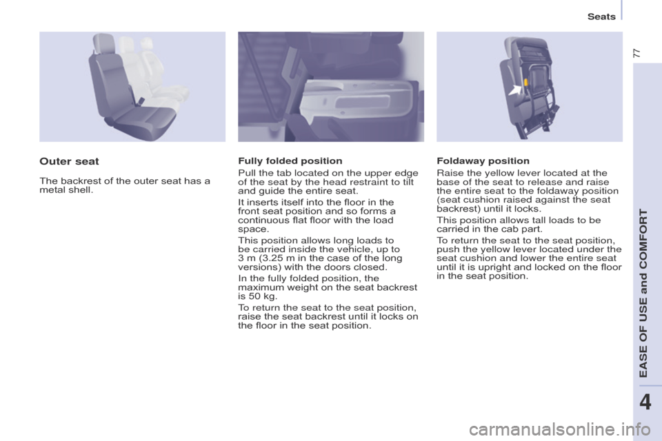 Citroen BERLINGO 2015.5 2.G Manual PDF 77
Berlingo-2-VU_en_Chap04_Ergonomie_ed02-2015
Seats
Berlingo-2-VU_en_Chap04_Ergonomie_ed02-2015
Foldaway position
Raise the yellow lever located at the
base of the seat to release and raise
the ent Citroen BERLINGO 2015.5 2.G Manual PDF 77
Berlingo-2-VU_en_Chap04_Ergonomie_ed02-2015
Seats
Berlingo-2-VU_en_Chap04_Ergonomie_ed02-2015
Foldaway position
Raise the yellow lever located at the
base of the seat to release and raise
the ent