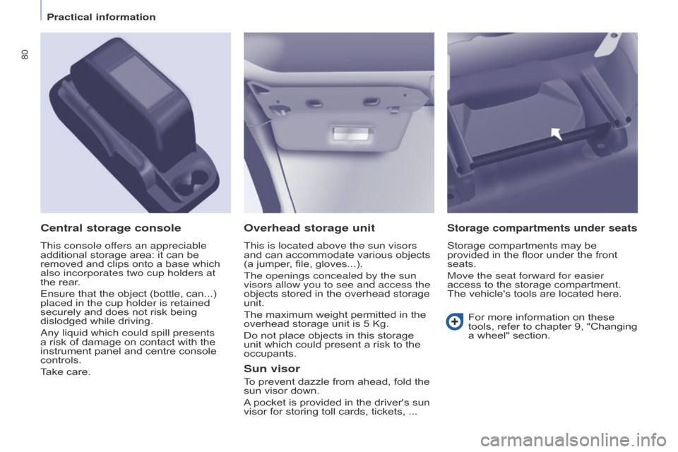 Citroen BERLINGO 2015.5 2.G Manual Online 80
Berlingo-2-VU_en_Chap04_Ergonomie_ed02-2015Berlingo-2-VU_en_Chap04_Ergonomie_ed02-2015
Overhead storage unit
This is located above the sun visors
and can accommodate various objects
(a jumper, fi Citroen BERLINGO 2015.5 2.G Manual Online 80
Berlingo-2-VU_en_Chap04_Ergonomie_ed02-2015Berlingo-2-VU_en_Chap04_Ergonomie_ed02-2015
Overhead storage unit
This is located above the sun visors
and can accommodate various objects
(a jumper, fi