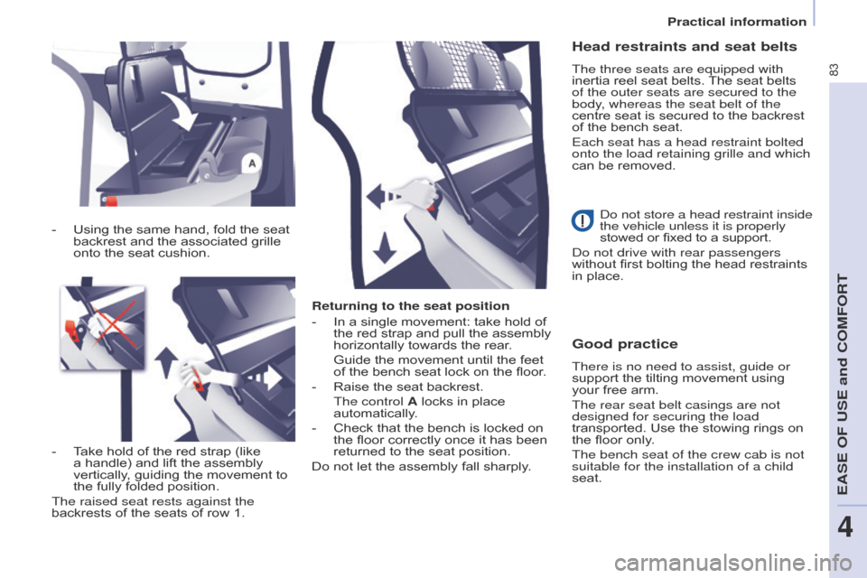 Citroen BERLINGO 2015.5 2.G Owners Manual 83
Berlingo-2-VU_en_Chap04_Ergonomie_ed02-2015Berlingo-2-VU_en_Chap04_Ergonomie_ed02-2015
Returning to the seat position
- 
In a single movement: take hold of 
the red strap and pull the assembly 
hor