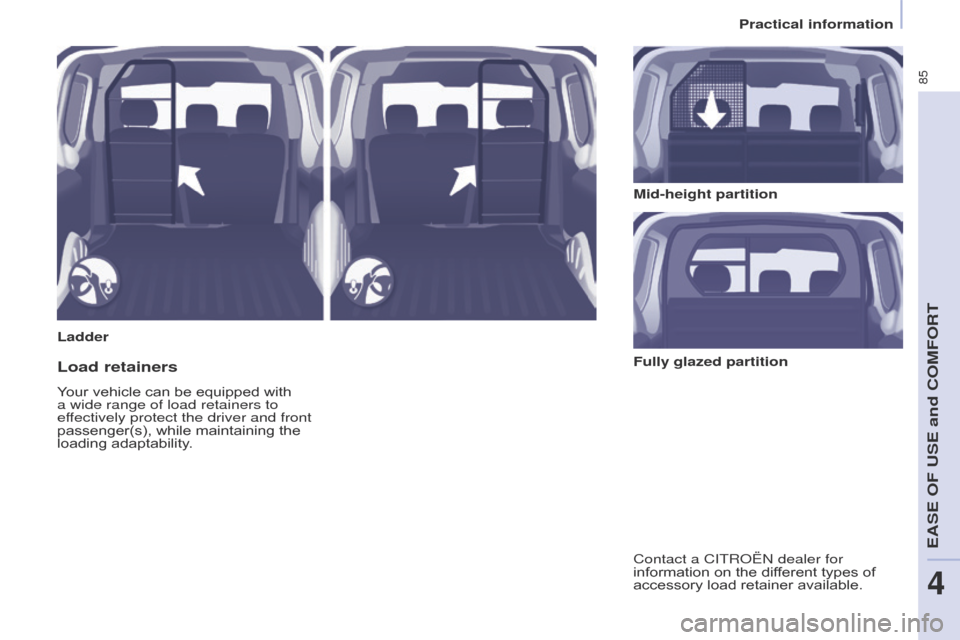 Citroen BERLINGO 2015.5 2.G Manual Online 85
Berlingo-2-VU_en_Chap04_Ergonomie_ed02-2015Berlingo-2-VU_en_Chap04_Ergonomie_ed02-2015
LadderMid-height partition
Load retainers
Your vehicle can be equipped with
a wide range of load retainers to Citroen BERLINGO 2015.5 2.G Manual Online 85
Berlingo-2-VU_en_Chap04_Ergonomie_ed02-2015Berlingo-2-VU_en_Chap04_Ergonomie_ed02-2015
LadderMid-height partition
Load retainers
Your vehicle can be equipped with
a wide range of load retainers to