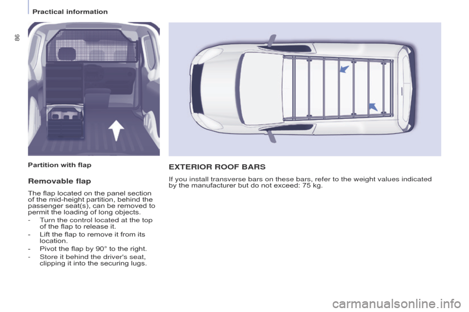Citroen BERLINGO 2015.5 2.G Owners Manual 86
Berlingo-2-VU_en_Chap04_Ergonomie_ed02-2015Berlingo-2-VU_en_Chap04_Ergonomie_ed02-2015
Removable flap
The flap located on the panel section 
of the mid-height partition, behind the 
passenger seat(