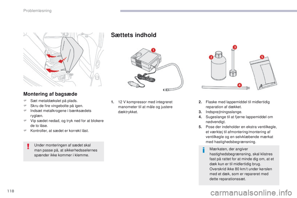 CITROEN C-ZERO 2017 InstruktionsbØger (in Danish) 118
C-Zero_da_Chap08_en-cas-de-panne_ed01-2016
1. 12 V kompressor med integreret manometer til at måle og justere
dæktrykket.
Sættets indhold
2. Flaske med lappemiddel til midlertidig reparation a CITROEN C-ZERO 2017 InstruktionsbØger (in Danish) 118
C-Zero_da_Chap08_en-cas-de-panne_ed01-2016
1. 12 V kompressor med integreret manometer til at måle og justere
dæktrykket.
Sættets indhold
2. Flaske med lappemiddel til midlertidig reparation a
