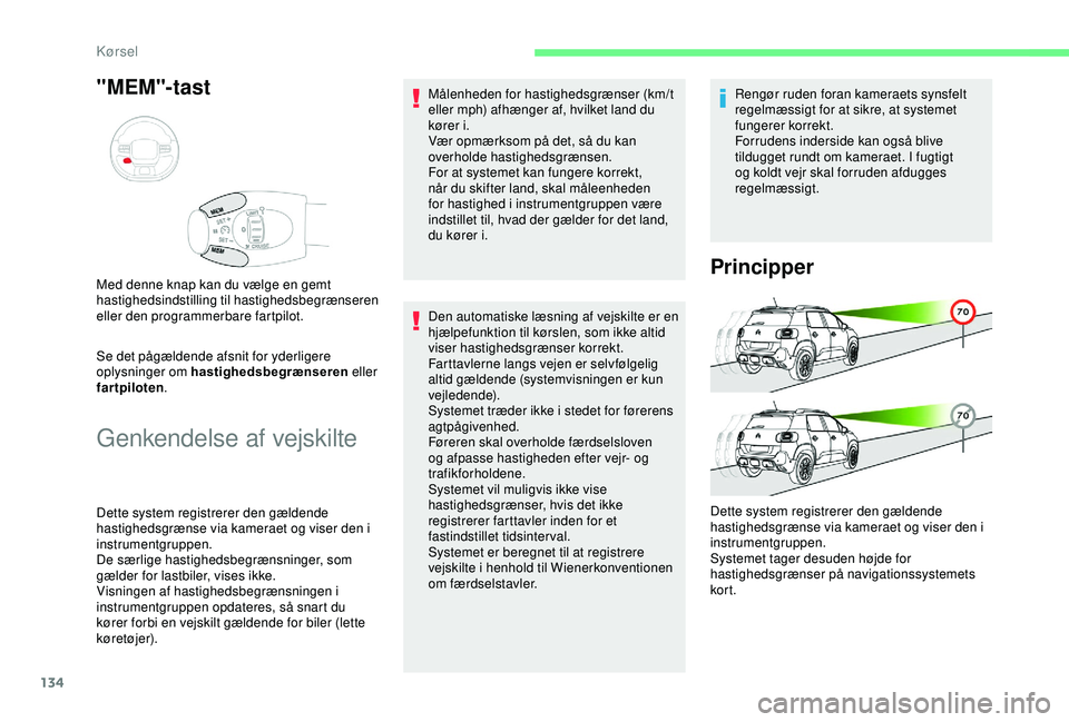 CITROEN C3 AIRCROSS 2019 InstruktionsbØger (in Danish) 134
"MEM"-tast
Se det pågældende afsnit for yderligere
oplysninger om hastighedsbegrænseren eller
fartpiloten .
Med denne knap kan du vælge en gemt
hastighedsindstilling til hastighedsb CITROEN C3 AIRCROSS 2019 InstruktionsbØger (in Danish) 134
"MEM"-tast
Se det pågældende afsnit for yderligere
oplysninger om hastighedsbegrænseren eller
fartpiloten .
Med denne knap kan du vælge en gemt
hastighedsindstilling til hastighedsb