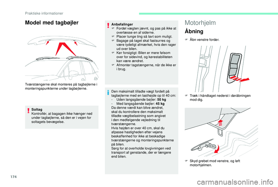 CITROEN C3 AIRCROSS 2019 InstruktionsbØger (in Danish) 174
Model med tagbøjler
Tværstængerne skal monteres på tagbøjlerne i
monteringspunkterne under tagbøjlerne.Soltag
Kontrollér, at bagagen ikke hænger ned
under tagbøjlerne, så den er i veje CITROEN C3 AIRCROSS 2019 InstruktionsbØger (in Danish) 174
Model med tagbøjler
Tværstængerne skal monteres på tagbøjlerne i
monteringspunkterne under tagbøjlerne.Soltag
Kontrollér, at bagagen ikke hænger ned
under tagbøjlerne, så den er i veje