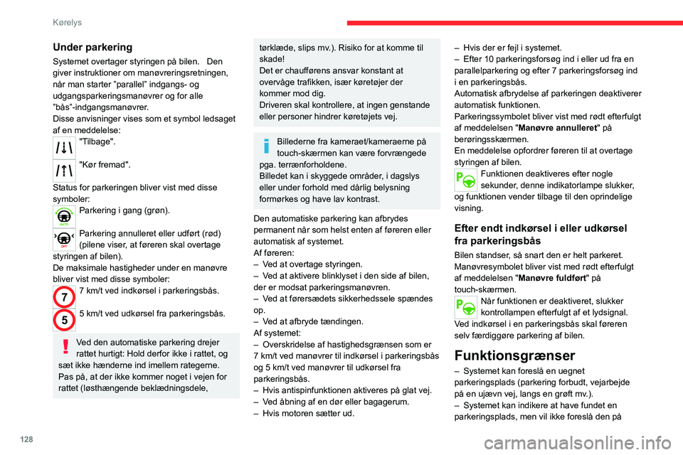 CITROEN C4 2021 InstruktionsbØger (in Danish) 128
Kørelys
grund af en permanent hindring i den side af
bilen, der er modsat parkeringsmanøvren, så
bilen ikke kan følge den nødvendige bane for at
parkere.
– Systemet kan indikere at have CITROEN C4 2021 InstruktionsbØger (in Danish) 128
Kørelys
grund af en permanent hindring i den side af
bilen, der er modsat parkeringsmanøvren, så
bilen ikke kan følge den nødvendige bane for at
parkere.
– Systemet kan indikere at have