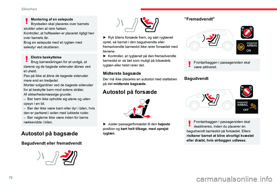 CITROEN C4 2021 InstruktionsbØger (in Danish) 72
Sikkerhed
Montering af en selepude
Brystselen skal placeres over barnets
skulder uden at røre halsen.
Kontroller, at hofteselen er placeret rigtigt hen
over barnets lår.
Brug en selepude med et CITROEN C4 2021 InstruktionsbØger (in Danish) 72
Sikkerhed
Montering af en selepude
Brystselen skal placeres over barnets
skulder uden at røre halsen.
Kontroller, at hofteselen er placeret rigtigt hen
over barnets lår.
Brug en selepude med et