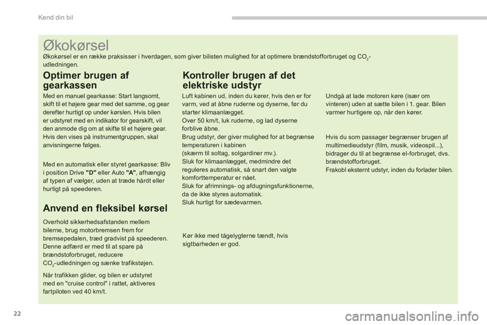 CITROEN C4 AIRCROSS 2013  InstruktionsbØger (in Danish) 22
Kend din bil
   
 
 
 
 
 
 
 
 
 
 
 
 
 
 
 
 
 
 
 
 
 
 
 
 
 
 
 
 
 
 
 
 
 
 
 
 
 
 
 
 
 
 
 
 
 
 
Økokørsel 
Økokørsel er en række praksisser i hverdagen, som giver bilisten mulighe