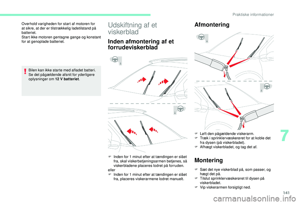 CITROEN C4 CACTUS 2019 InstruktionsbØger (in Danish) 141
Bilen kan ikke starte med afladet batteri.
Se det pågældende afsnit for yderligere
oplysninger om 12 V batteriet.
Overhold varigheden for start af motoren for
at sikre, at der er tilstrækkel CITROEN C4 CACTUS 2019 InstruktionsbØger (in Danish) 141
Bilen kan ikke starte med afladet batteri.
Se det pågældende afsnit for yderligere
oplysninger om 12 V batteriet.
Overhold varigheden for start af motoren for
at sikre, at der er tilstrækkel