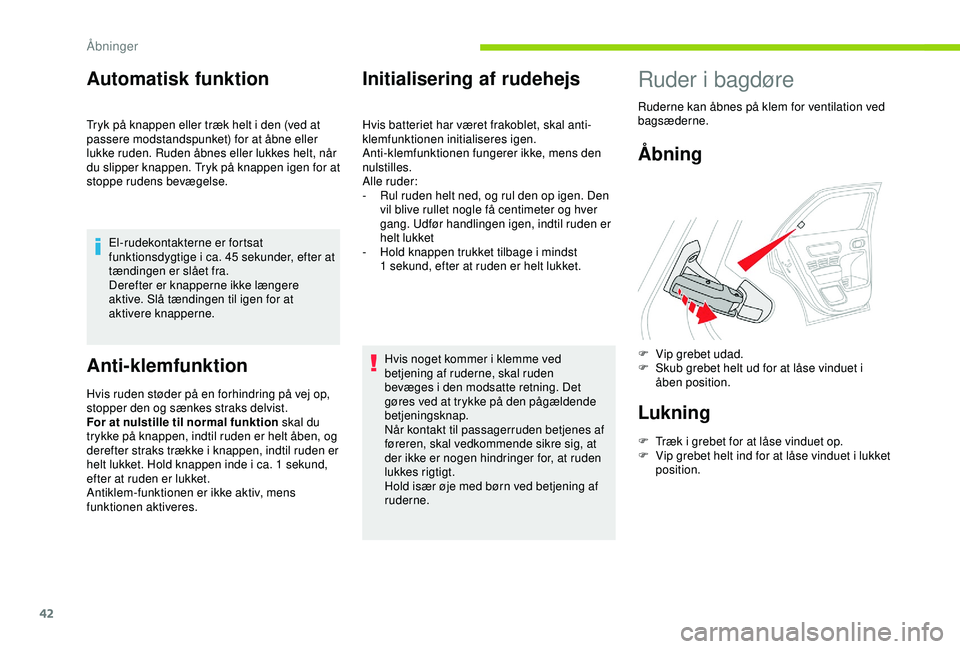 CITROEN C4 CACTUS 2019 InstruktionsbØger (in Danish) 42
Automatisk funktion
Tryk på knappen eller træk helt i den (ved at
passere modstandspunket) for at åbne eller
lukke ruden. Ruden åbnes eller lukkes helt, når
du slipper knappen. Tryk på kna CITROEN C4 CACTUS 2019 InstruktionsbØger (in Danish) 42
Automatisk funktion
Tryk på knappen eller træk helt i den (ved at
passere modstandspunket) for at åbne eller
lukke ruden. Ruden åbnes eller lukkes helt, når
du slipper knappen. Tryk på kna