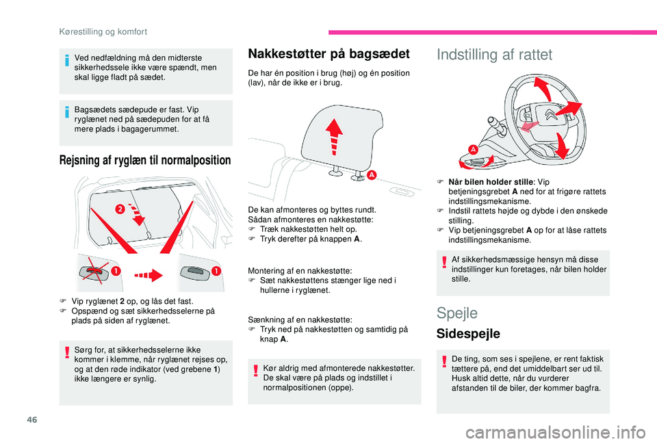 CITROEN C4 CACTUS 2019 InstruktionsbØger (in Danish) 46
Ved nedfældning må den midterste
sikkerhedssele ikke være spændt, men
skal ligge fladt på sædet.
Bagsædets sædepude er fast. Vip
ryglænet ned på sædepuden for at få
mere plads i bag CITROEN C4 CACTUS 2019 InstruktionsbØger (in Danish) 46
Ved nedfældning må den midterste
sikkerhedssele ikke være spændt, men
skal ligge fladt på sædet.
Bagsædets sædepude er fast. Vip
ryglænet ned på sædepuden for at få
mere plads i bag