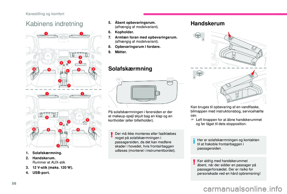 CITROEN C4 CACTUS 2019 InstruktionsbØger (in Danish) 56
Kabinens indretning5.Åbent opbevaringsrum.
(afhængig af modelvariant).
6. Kopholder.
7. Armlæn foran med opbevaringsrum.
(afhængig af modelvariant).
8. Opbevaringsrum i fordøre.
9. M å t t e CITROEN C4 CACTUS 2019 InstruktionsbØger (in Danish) 56
Kabinens indretning5.Åbent opbevaringsrum.
(afhængig af modelvariant).
6. Kopholder.
7. Armlæn foran med opbevaringsrum.
(afhængig af modelvariant).
8. Opbevaringsrum i fordøre.
9. M å t t e