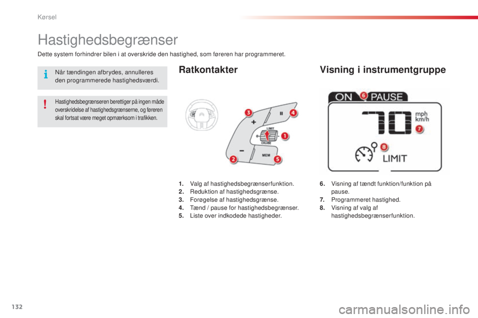 CITROEN C4 CACTUS 2016 InstruktionsbØger (in Danish) 132
C4-cactus_da_Chap06_conduite_ed01-2015
Ratkontakter
6. Visning af tændt funktion/funktion på
pause.
7.
P
rogrammeret hastighed.
8.
V
isning af valg af
hastighedsbegrænserfunktion. CITROEN C4 CACTUS 2016 InstruktionsbØger (in Danish) 132
C4-cactus_da_Chap06_conduite_ed01-2015
Ratkontakter
6. Visning af tændt funktion/funktion på
pause.
7.
P
rogrammeret hastighed.
8.
V
isning af valg af
hastighedsbegrænserfunktion.