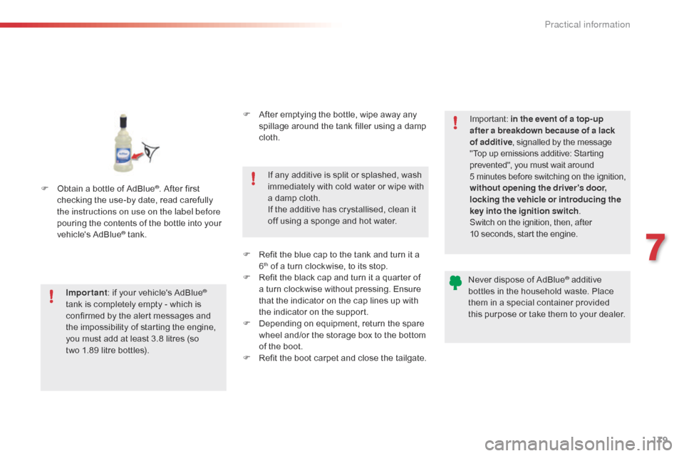 Citroen C4 CACTUS RHD 2015 1.G Owners Manual 179
F Obtain a bottle o f A dBlue®. After first ch
ecking t
he u
se-by d
ate, r ead c arefully th

e instructions on use on the label before 
pouring
 t

he
 c

ontents
 o

f
 t

he