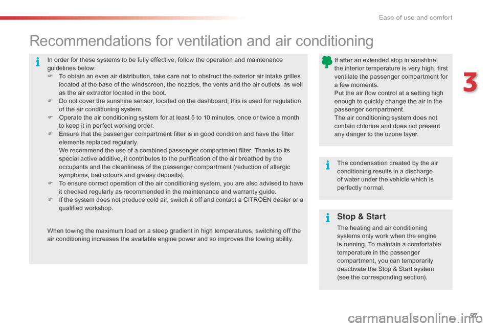 Citroen C4 CACTUS RHD 2015 1.G Owners Manual 57
In order for these systems to be fully effective, follow the operation and maintenance guidelines below :
F
 To o

btain
 a
 n
 e
 ven
 a
 ir
 d
 istribution,
 t
 ake
 c
 are