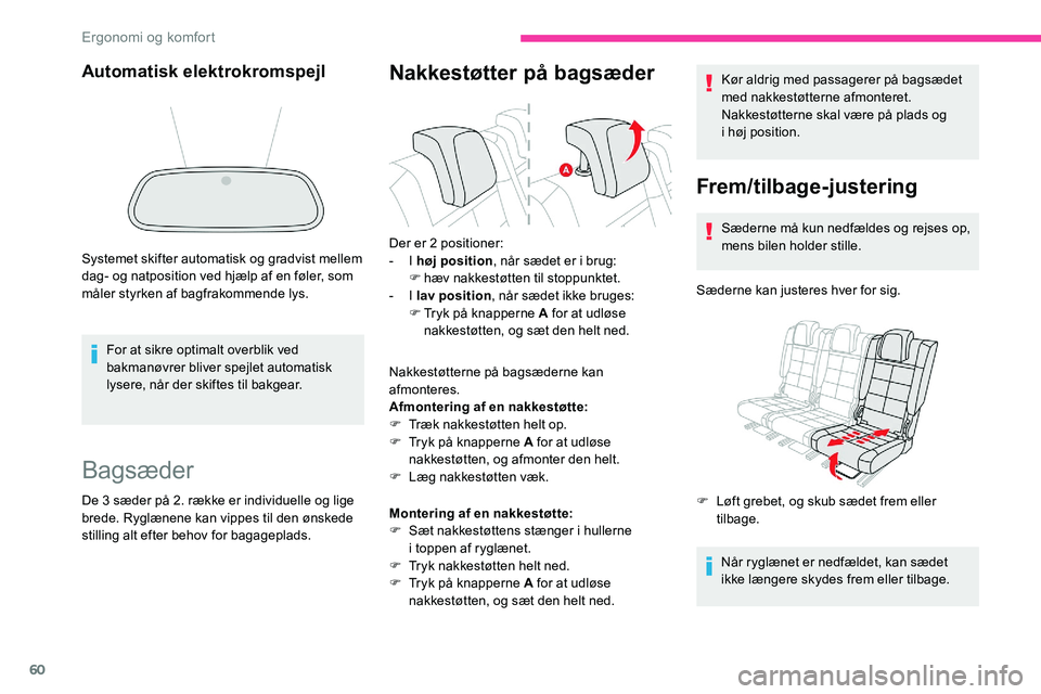 CITROEN C5 AIRCROSS 2020 InstruktionsbØger (in Danish) 60
Bagsæder
De 3 sæder på 2. række er individuelle og lige
b rede. Ryglænene kan vippes til den ønskede
stilling alt efter behov for bagageplads.
Nakkestøtter på bagsæder
Nakkestøtterne p CITROEN C5 AIRCROSS 2020 InstruktionsbØger (in Danish) 60
Bagsæder
De 3 sæder på 2. række er individuelle og lige
b rede. Ryglænene kan vippes til den ønskede
stilling alt efter behov for bagageplads.
Nakkestøtter på bagsæder
Nakkestøtterne p