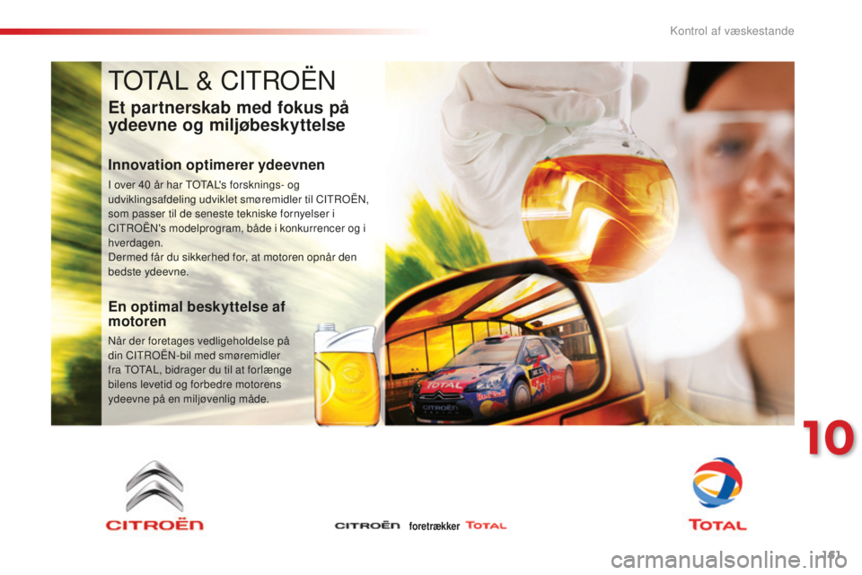 CITROEN C-ELYSÉE 2016  InstruktionsbØger (in Danish) 161
C-Elysee_da_Chap10_verifications_ed01-2014
C-Elysee_da_Chap10_verifications_ed01-2014
totAL & CItroËn
Et partnerskab med fokus på 
ydeevne og miljøbeskyttelse
Innovation optimerer ydeevnen
I ov