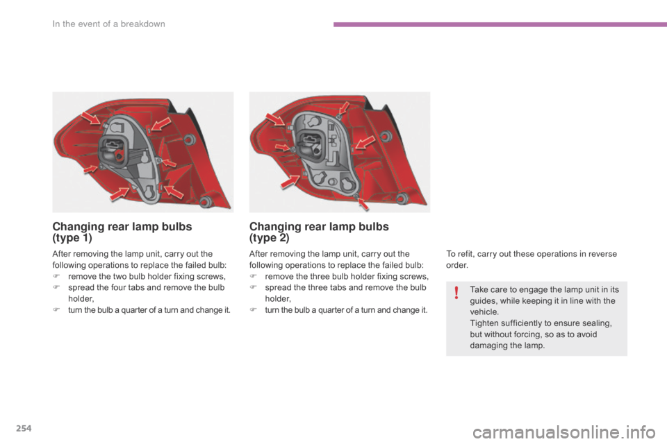 Citroen C4 RHD 2015 2.G Owners Manual 254
After removing the lamp unit, carry out the following o perations t o r eplace t he f ailed b ulb:
F
 re
move
 t
he
 t
wo
 b
ulb
 h
older
 f
ixing
 s
crews,
F
 sp
rea Citroen C4 RHD 2015 2.G Owners Manual 254
After removing the lamp unit, carry out the following o perations t o r eplace t he f ailed b ulb:
F
 re
move
 t
he
 t
wo
 b
ulb
 h
older
 f
ixing
 s
crews,
F
 sp
rea