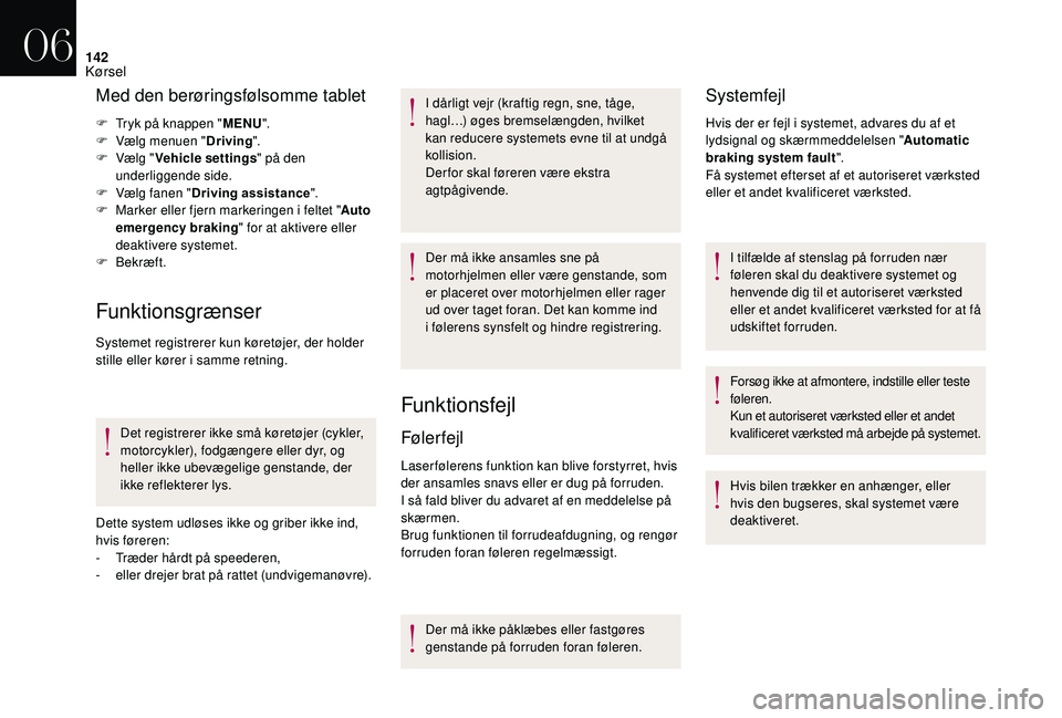 CITROEN DS3 2018 InstruktionsbØger (in Danish) 142
Med den berøringsfølsomme tablet
F Tryk på knappen "MENU".
F V ælg menuen " Driving".
F
V
ælg " Vehicle settings " på den
underliggende side.
F
V
ælg fanen & CITROEN DS3 2018 InstruktionsbØger (in Danish) 142
Med den berøringsfølsomme tablet
F Tryk på knappen "MENU".
F V ælg menuen " Driving".
F
V
ælg " Vehicle settings " på den
underliggende side.
F
V
ælg fanen &