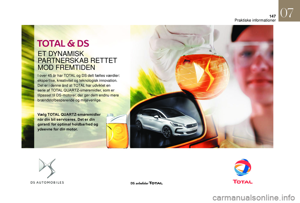 CITROEN DS3 2018 InstruktionsbØger (in Danish) 147
ET DYNAMISK
PARTNERSKAB RETTET
MOD FREMTIDEN
I over 45 år har TOTAL og DS delt fælles værdier:
e kspertise, kreativitet og teknologisk innovation.
Det er i
denne ånd at TOTAL har udviklet CITROEN DS3 2018 InstruktionsbØger (in Danish) 147
ET DYNAMISK
PARTNERSKAB RETTET
MOD FREMTIDEN
I over 45 år har TOTAL og DS delt fælles værdier:
e kspertise, kreativitet og teknologisk innovation.
Det er i
denne ånd at TOTAL har udviklet