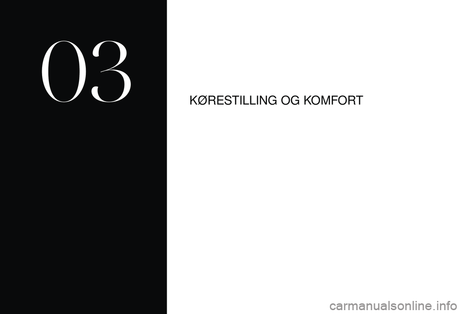 CITROEN DS3 CABRIO 2018 InstruktionsbØger (in Danish) KØRESTILLING OG KOMFORT
03 CITROEN DS3 CABRIO 2018 InstruktionsbØger (in Danish) KØRESTILLING OG KOMFORT
03